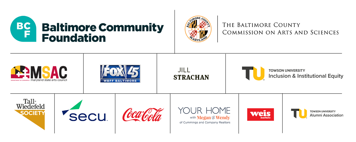 Sponsor logos from left to right, top to bottom: Baltimore Community Foundation, Baltimore County Commission on Arts and Sciences, Maryland State Arts Council, FOX45, Towson University Office of Inclusion & Institutional Equity, Towson Wind Symphony, SECU, Coca-Cola, Your Home with Megan & Wendy, and Weis Markets, along with personal donors Jill Strachen and Kay Broadwater