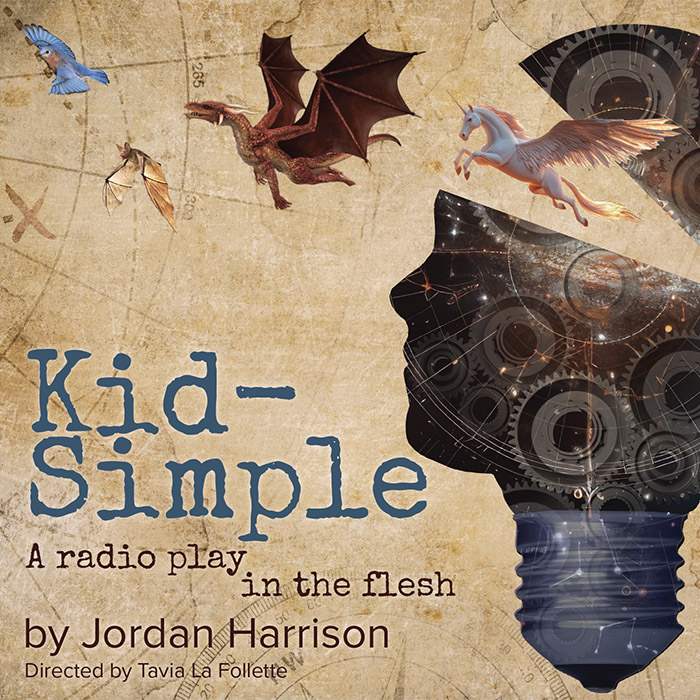 Graphic poster of Kid-Simple: A radio play in the flesh by Jordan Harrison and directed by Tavia La Follette