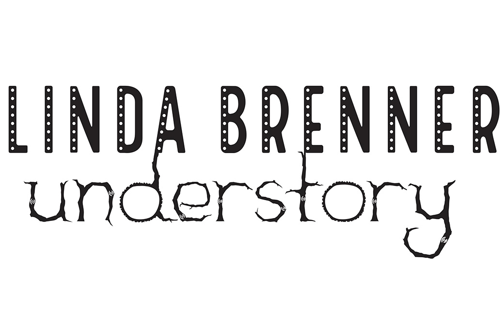 A text logo for Linda Brenner's exhibition that reads "Linda Brenner Understory, Understory," with spindly lettering like roots